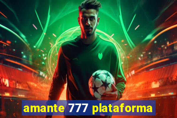 amante 777 plataforma